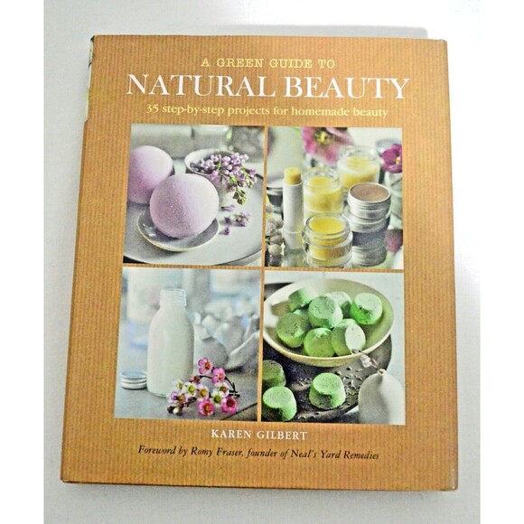 A Green Guide to Natural Beauty Hardcover Karen Gilbert - Picture 1 of 4